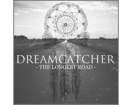 Dreamcatcher - The Longest Road