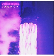 Dreamers - LAUNCH