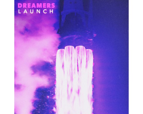 Dreamers - LAUNCH