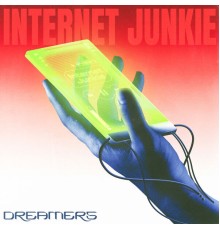 Dreamers - Internet Junkie