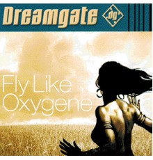 Dreamgate - Fly Like Oxygene