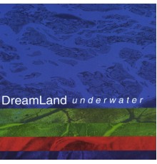 Dreamland - Underwater