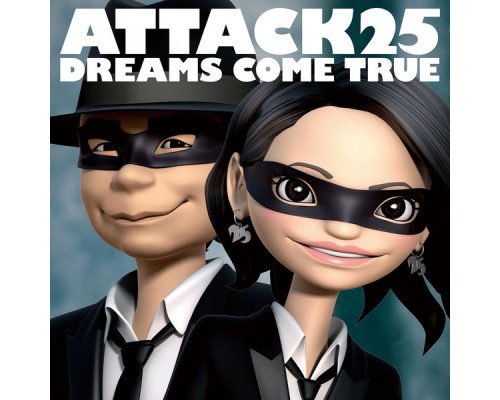 Dreams Come True - Attack25