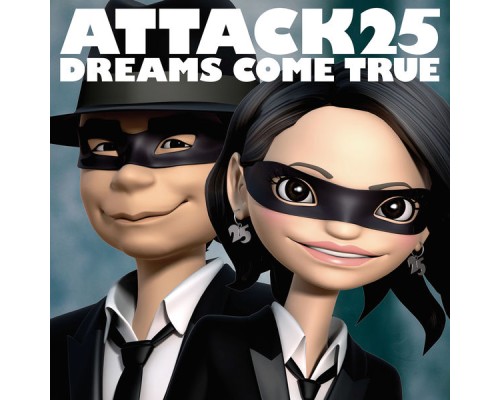 Dreams Come True - Attack25