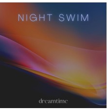 Dreamtime - Night Swim