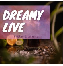 Dreamy Live - Magical Experience