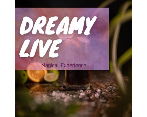 Dreamy Live - Magical Experience