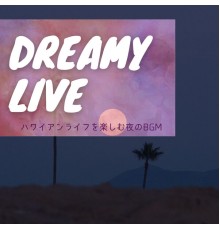 Dreamy Live - ハワイアンライフを楽しむ夜のBGM