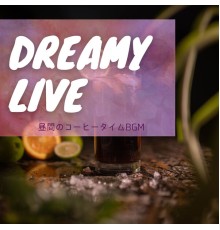 Dreamy Live - 昼間のコーヒータイムBGM