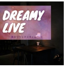 Dreamy Live - 夜のリラックスタイムBGM