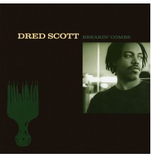 Dred Scott - Breakin' Combs