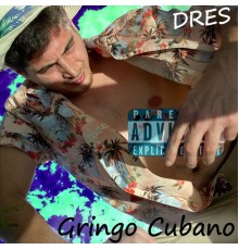 Dres - Gringo Cubano