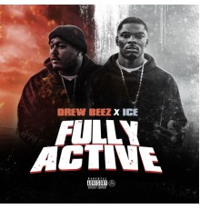 Drew Beez & Ice - Fully Active