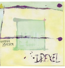 Drexel - Whatever Whenever