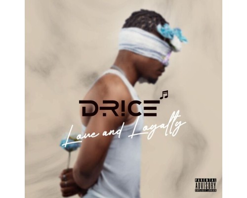 Drice - Love And Loyalty