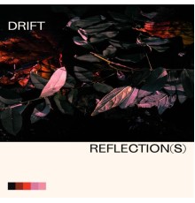 Drift - Reflection(s)