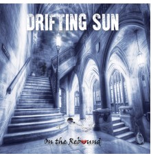 Drifting Sun - On the Rebound