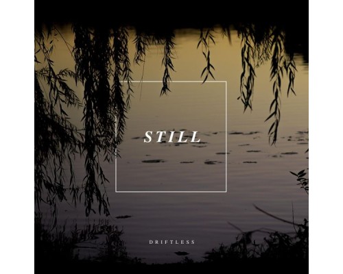 Driftless - Still Driftless - Still