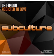 Driftmoon - Addicted to Love