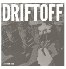 Driftoff - Modern Fear