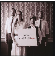 Driftwood - A Rock & Roll Heart