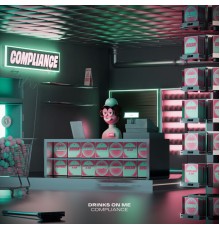 Drinks On Me - Compliance