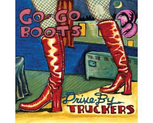 Drive-By Truckers - Go-Go Boots