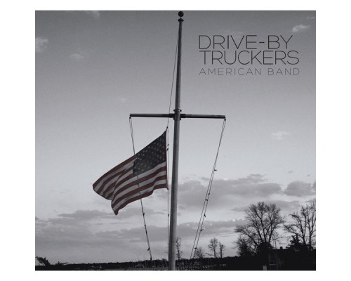 Drive-By Truckers - American Band