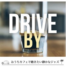 Drive By - おうちカフェで聴きたい静かなジャズ