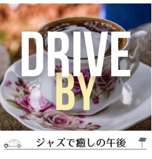 Drive By - ジャズで癒しの午後