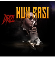 Drizl - Nuh Easi