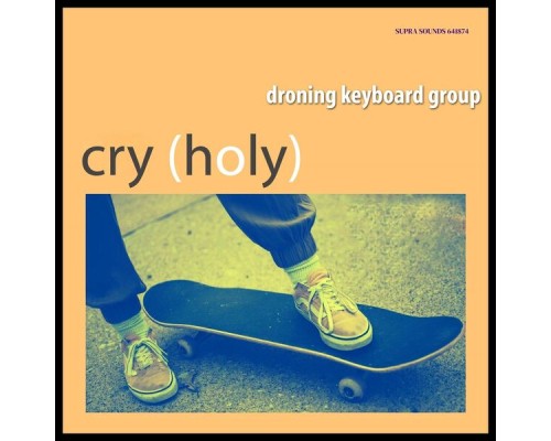 Droning keyboard group - Cry (Holy)