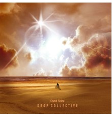 Drop Collective - Come Shine