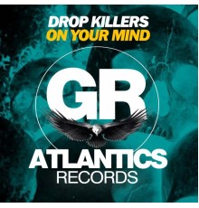 Drop Killers - On Your Mind