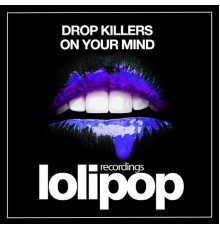 Drop Killers - On Your Mind