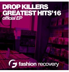 Drop Killers - The Greatest Hits'16