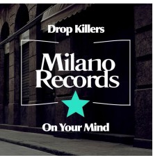 Drop Killers - On Your Mind