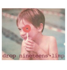 Drop Nineteens - Limp