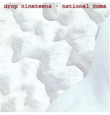 Drop Nineteens - National Coma