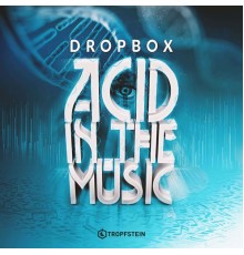 Dropbox - Acid in the Music