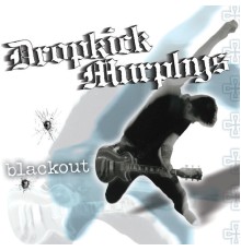 Dropkick Murphys - Blackout