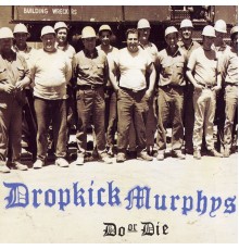 Dropkick Murphys - Do Or Die