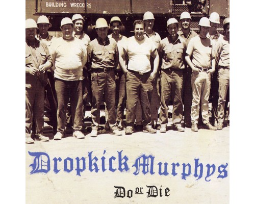 Dropkick Murphys - Do Or Die