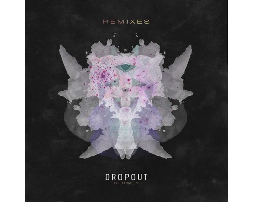 Dropout - Slowly  (Remixes)