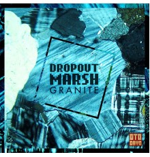 Dropout Marsh - Granite