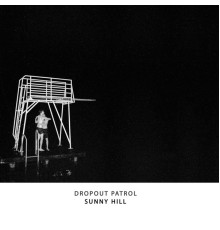 Dropout Patrol - Sunny Hill