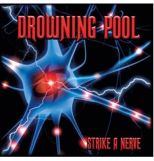 Drowning Pool - Strike A Nerve