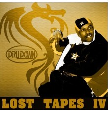 Dru Down - Lost Tapes IV