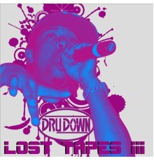 Dru Down - Lost Tapes III