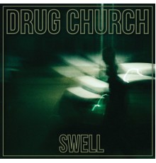 Drug Church - Swell